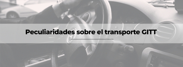 Peculiaridades sobre el transporte GITT